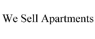 WE SELL APARTMENTS