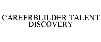 CAREERBUILDER TALENT DISCOVERY