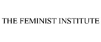 THE FEMINIST INSTITUTE