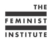 THE FEMINIST INSTITUTE