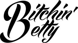 BITCHIN' BETTY