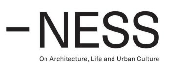 -NESS ON ARCHITECTURE, LIFE AND URBAN CULTURE