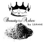 BEAUTY FOR ASHES BY LEANNE