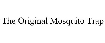 THE ORIGINAL MOSQUITO TRAP