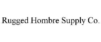 RUGGED HOMBRE SUPPLY CO.
