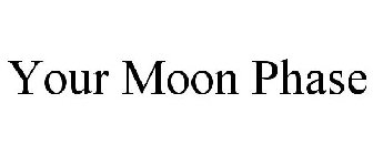 YOUR MOON PHASE