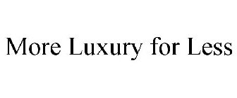 MORE LUXURY FOR LESS