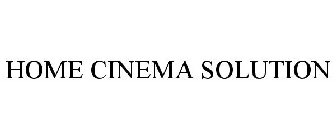 HOME CINEMA SOLUTION