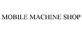 MOBILE MACHINE SHOP