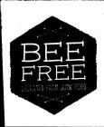 BEEFREE LIBERATED FROM JUNK FOOD