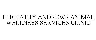 THE KATHY ANDREWS ANIMAL WELLNESS SERVICES CLINIC