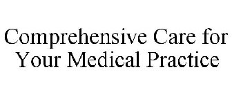 COMPREHENSIVE CARE FOR YOUR MEDICAL PRACTICE