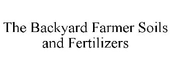 THE BACKYARD FARMER SOILS AND FERTILIZERS
