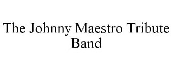 THE JOHNNY MAESTRO TRIBUTE BAND