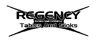 REGENCY STAINLESS STEEL COMMERCIAL TABLES AND SINKS