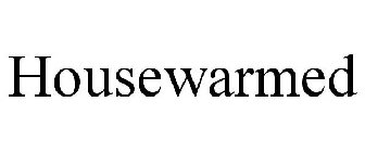 HOUSEWARMED