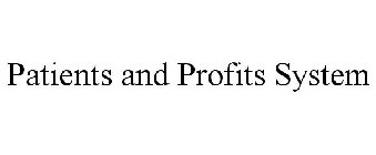 PATIENTS AND PROFITS SYSTEM