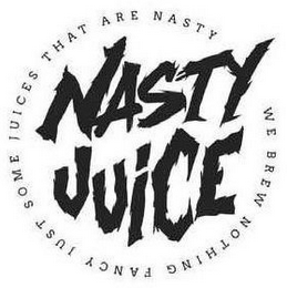 NASTY JUICE WE BREW NOTHING FANCY JUST SOME JUICES THAT ARE NASTY