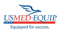 USMED-EQUIP EQUIPPED FOR SUCCESS.