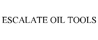 ESCALATE OIL TOOLS