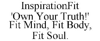 INSPIRATIONFIT 'OWN YOUR TRUTH!' FIT MIND, FIT BODY, FIT SOUL.