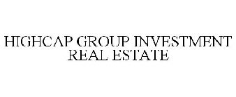 HIGHCAP GROUP INVESTMENT REAL ESTATE