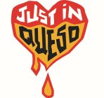 JUST IN QUESO