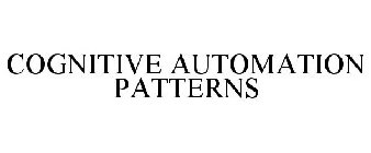 COGNITIVE AUTOMATION PATTERNS