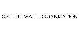 OFF THE WALL ORGANIZATION