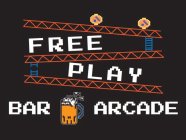 FREE PLAY BAR ARCADE