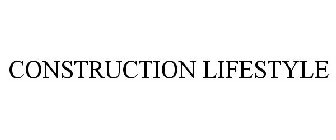 CONSTRUCTION LIFESTYLE