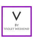 V BY VIOLET WEEKEND