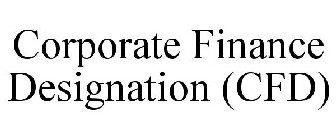 CORPORATE FINANCE DESIGNATION (CFD)