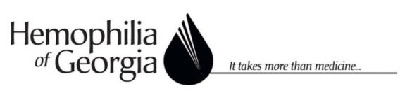 HEMOPHILIA OF GEORGIA IT TAKES MORE THAN MEDICINE...