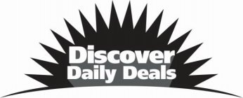 DISCOVER DAILY DEALS