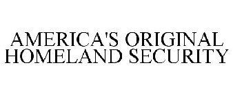 AMERICA'S ORIGINAL HOMELAND SECURITY