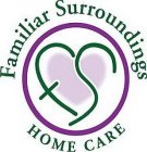 FS FAMILIAR SURROUNDINGS HOME CARE