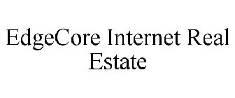 EDGECORE INTERNET REAL ESTATE