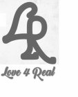 LR LOVE 4 REAL