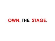 OWN. THE. STAGE.