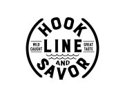 HOOK LINE AND SAVOR WILD CAUGHT GREAT TASTE