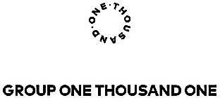 ONE THOUSAND GROUP ONE THOUSAND ONE