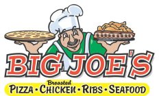BIG JOE'S BROASTED CHICKEN PIZZA RIBS SEAFOOD
