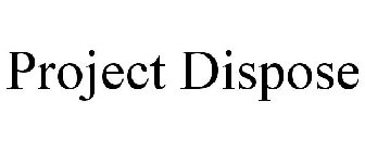 PROJECT DISPOSE