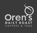 OREN'S DAILY ROAST COFFEES & TEAS