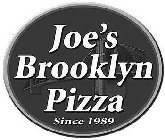 JOE'S BROOKLYN PIZZA SINCE 1989