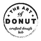 THE ART OF DONUT CRAFTED DOUGH LAB