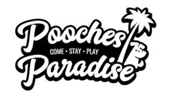 POOCHES COME.STAY.PLAY PARADISE