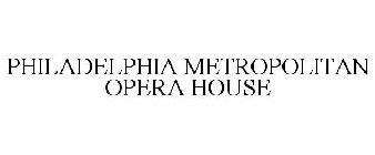 PHILADELPHIA METROPOLITAN OPERA HOUSE