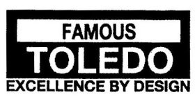 FAMOUS TOLEDO EXCELLENCE BY DESIGN